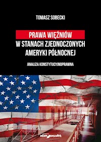 Prawa więźniów w Stanach Zjednoczonych Ameryki Północnej - Sobecki Tomasz - książka