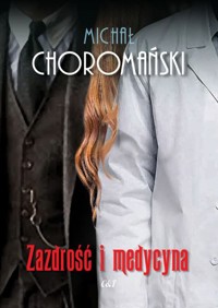 Zazdrość i medycyna - Michał Choromański - ebook + audiobook + książka