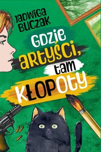 Gdzie artyści, tam kłopoty - Jadwiga Buczak - ebook + książka