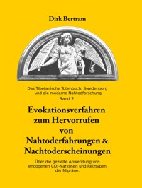 Evokationsverfahren zum Hervorrufen von Nahtoderfahrungen & Nachtoderscheinungen - Dirk Bertram - ebook