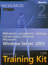 MCSA/MCSE Egzamin  70-291 Wdrażanie zarządzanie i obsługa infrastruktury sieciowej Microsoft Server 2003 + CD - Mackin J.C., McLean Ian - książka