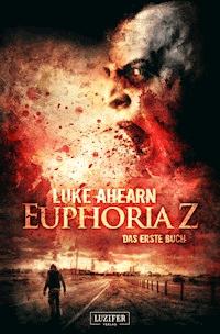 EUPHORIA Z - Luke Ahearn - ebook