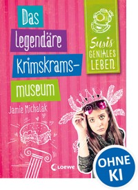 Susis geniales Leben (Band 2) - Das legendäre Krimskrams-Museum - Jamie Michalak - ebook