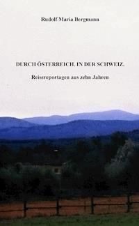 DURCH ÖSTERREICH. IN DER SCHWEIZ. - Rudolf Maria Bergmann - ebook