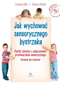 Jak wychować sensorycznego bystrzaka - Biel Lindsey, Peske Nancy - książka