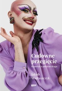 Cudowne przegięcie. Reportaż o polskim dragu - Jakub Wojtaszczyk - ebook + książka