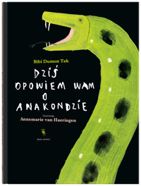 Dziś opowiem wam o anakondzie - Bibi Dumon Tak - książka