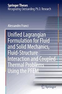 Unified Lagrangian Formulation for Fluid and Solid Mechanics, Fluid-Structure Interaction and Coupled Thermal Problems Using the PFEM - Alessandro Franci - ebook