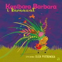Kapibara Barbara i karnawał - Eliza Piotrowska - audiobook + książka