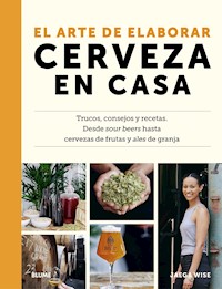 El arte de elaborar cerveza en casa - Jaega Wise - ebook