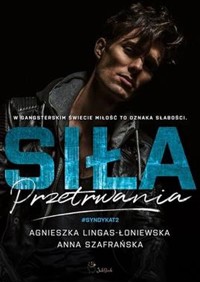 Siła przetrwania - Szafrańska Anna, Lingas-Łoniewska Agnieszka - książka