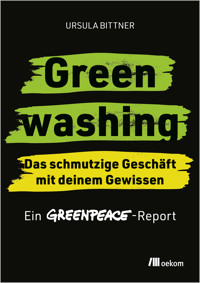 Greenwashing – das schmutzige Geschäft mit deinem Gewissen - Ursula Bittner - ebook