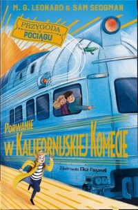Porwanie w Kalifornijskiej Komecie - M.G. Leonard, Sam Sedgman - książka