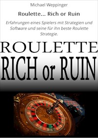 Roulette... Rich or Ruin - Michael Weppinger - ebook