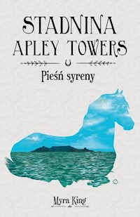 Stadnina Apley Towers Tom 3 Pieśń syreny - King Myra - książka