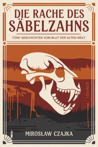 Die Rache des Säbelzahns - Mirosław Czajka - ebook
