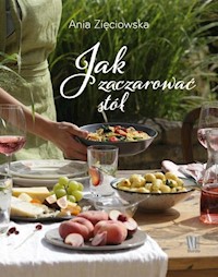 Jak zaczarować stół - Zięciowska Ania - książka