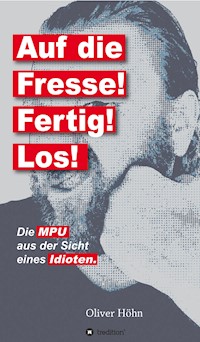 Auf die Fresse! Fertig! Los! - Oliver Höhn - ebook
