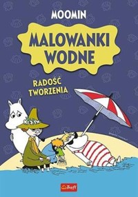 Muminki Malowanki wodne Radość tworzenia -  - książka