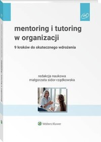 Mentoring i tutoring w organizacji. 9 kroków do skutecznego wdrożenia - Małgorzata Sidor-Rządkowska - książka