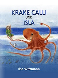 Krake Calli und Isla - Ilse Wittmann - ebook