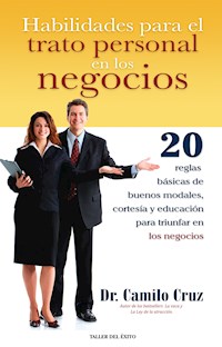 Habilidades para el trato personal en los negocios - Dr. Camilo Cruz - ebook