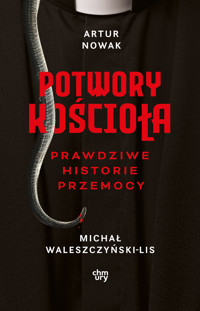 Potwory Kościoła. Prawdziwe historie przemocy - Artur Nowak, Waleszczyński-Lis Michał - książka