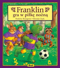 Franklin gra w piłkę nożną - Bourgeois Paulette - książka