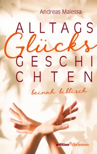 Alltagsglücksgeschichten - Andreas Malessa - ebook