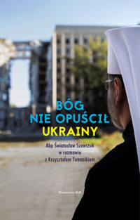 Bóg nie opuścił Ukrainy. Abp Światosław Szewczuk w rozmowie z Krzysztofem Tomasikiem - Krzysztof Tomasik - ebook + książka