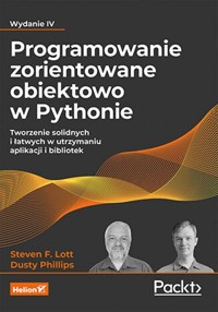 Programowanie zorientowane obiektowo w Pythonie. - Lott Steven F., Phillips Dusty - książka