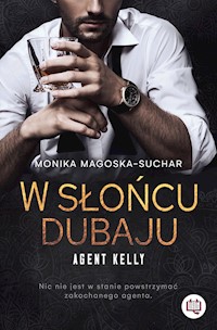 W słońcu Dubaju. Agent Kelly. Tom 1 - Magoska-Suchar Monika - ebook + audiobook