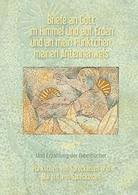 Briefe an Gott im Himmel und auf Erden und an mein Pünktchen, meinen Antennenwels und Erzählung der Bibelbücher- Band 5 - Pünktchen von Spreckelsen - ebook