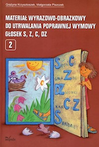 Materiał wyrazowo-obrazkowy do utrwalania poprawnej wymowy głosek s,z,c, dz - Krzysztoszek Grażyna, Piszczek Małgorzata - książka