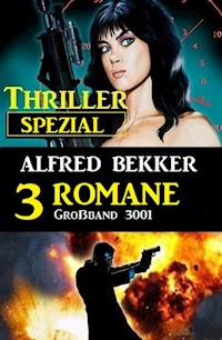 Thriller Spezial Großband 3001 - 3 Romane - Alfred Bekker - ebook