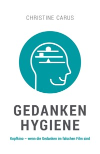 GEDANKENHYGIENE - Christine Carus - ebook