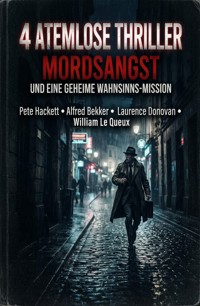 4 Atemlose Thriller: Angst, Wahnsinn und eine geheime Mission - Alfred Bekker - ebook