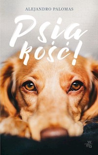 Psiakość! - Alejandro Palomas - książka