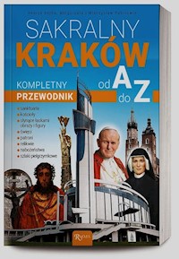 Sakralny Kraków Kompletny przewodnik od A do Z - Bejda Henryk, Pabis Małgorzata, Pabis Mieczysław - książka