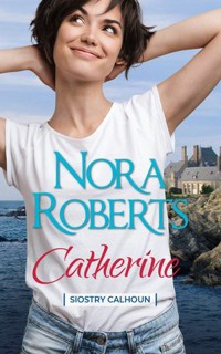 Catherine. Cykl Siostry Calhoun - Nora Roberts - książka