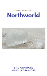 Northworld Pyrrus and Kerk 5 - Stig Granfors - ebook