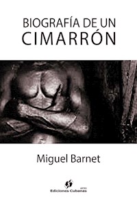 Biografía de un cimarrón - Miguel Barnet - ebook