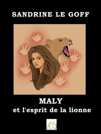 Maly et l'esprit de la lionne - Sandrine Le Goff - ebook
