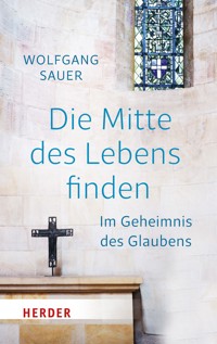 Die Mitte des Lebens finden - Wolfgang Sauer - ebook