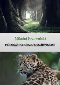 Podróż po kraju Ussuryjskim - Mikołaj Przewalski - książka