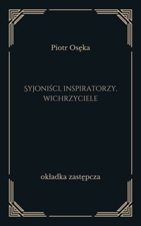 Syjoniści, inspiratorzy, wichrzyciele - Piotr Osęka - ebook