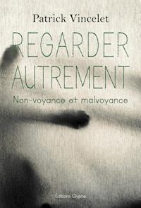 Regarder autrement - Patrick Vincelet - ebook