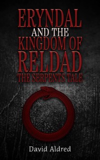Eryndal and The Kingdom of Reldad: The Serpents Tale - David Aldred - ebook