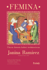 Femina. Ukryta historia kobiet średniowiecza - Janina Ramirez - ebook + książka