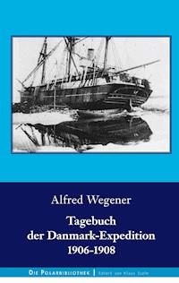 Tagebuch der Danmark-Expedition 1906-1908 - Alfred Wegener - ebook